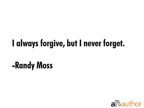 Forgive And Never Forget Quotes