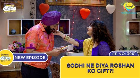 NEW Ep 3961 Sodhi Ne Diya Roshan Ko Gift Taarak Mehta Ka Ooltah