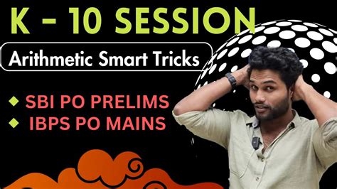 K10 SESSION ARITHMETIC SMART APPROACH IBPS PO MAINS SBI PO