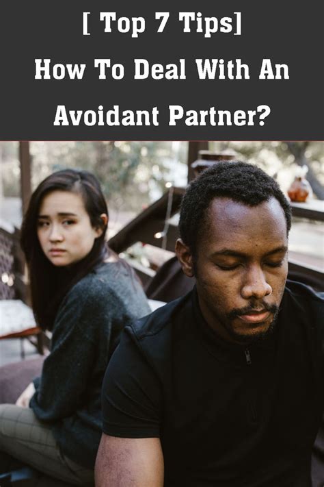 [ Top 7 Tips] How To Deal With An Avoidant Partner Relationship Issues Relationship Tips