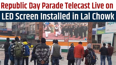 Republic Day Parade Telecast Live On Led Screen Installed In Lal Chowk