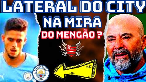 🚨 Acabou De Sair Lateral Do City Nos Planos Do MengÃo Ultimas