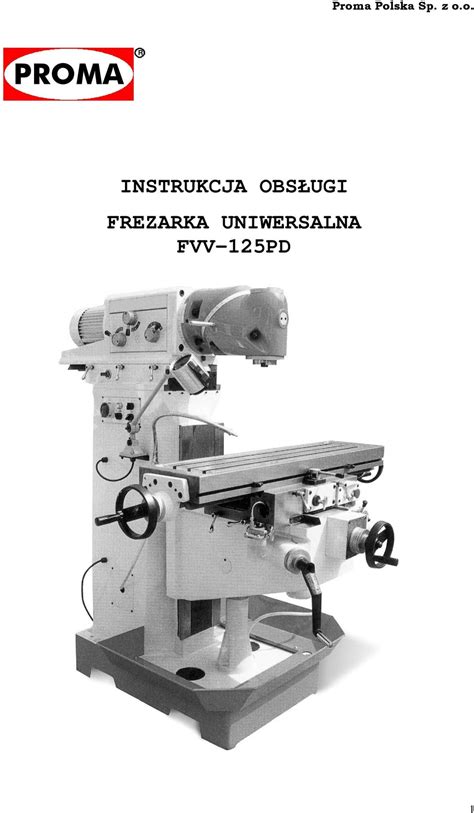 Proma Polska Sp z o o PROMA INSTRUKCJA OBSŁUGI FREZARKA UNIWERSALNA