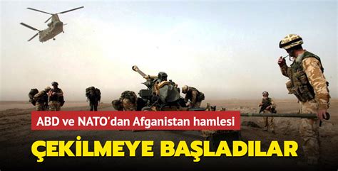 Abd Ve Nato Dan Afganistan Hamlesi Ekilmeye Ba Lad Lar