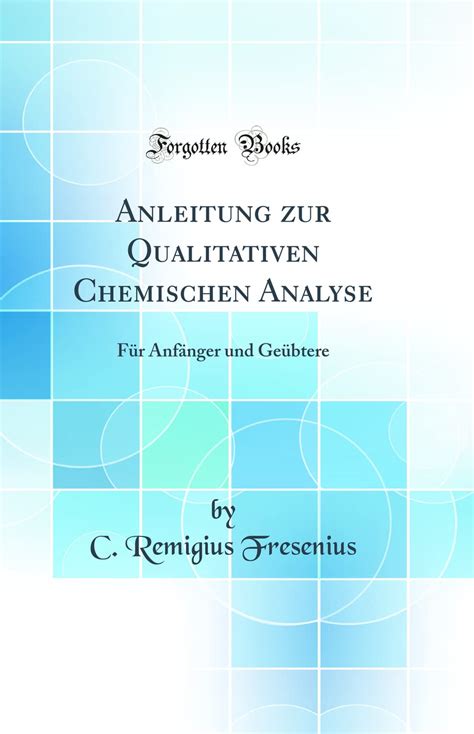 Anleitung zur Qualitativen Chemischen Analyse Für Anfänger und