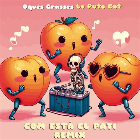 Oques Grasses Est El Pati Lo Puto Cat Remix Oques Grasses