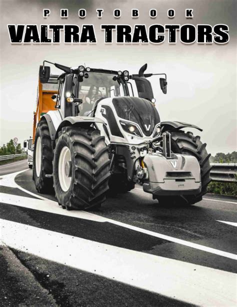 Buy A Photo Book Of Valtra Tractors Valtra Tractors With