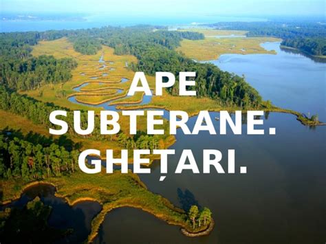 Ape subterane, ghetari, mlaştini.