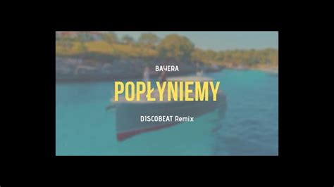 BAYERA Popłyniemy DISCOBEAT Remix Disco Polo info