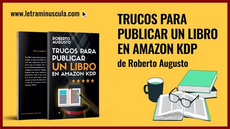 Trucos Para Publicar Un Libro En Amazon Kdp Nuevo Libro De Roberto