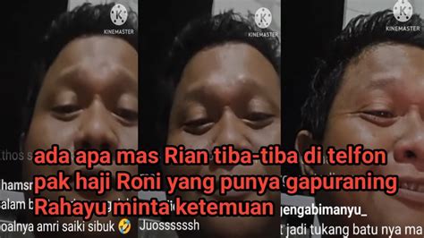 Ada Apa Mas Rian Tiba Tiba Di Telfon Pak Haji Roni Yang Punya