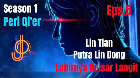 Lin Tian Putra Lin Dong Lahirnya Kaisar Langit Season 1 Eps 5 Peri