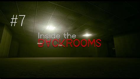 Inside Backrooms 7 Youtube