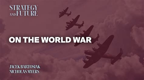 Jacek Bartosiak Talks To Nicholas Myers On The World War Youtube