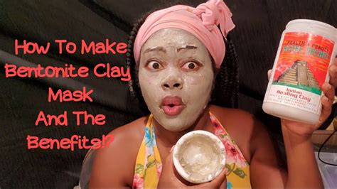 How To Make Bentonite Clay Mask And The Benefits Youtube