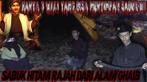 AMANAH KANJENG SUNAN KALIJAGA PULANGKAN SABUK HITAM RAJAH DARI ALAM