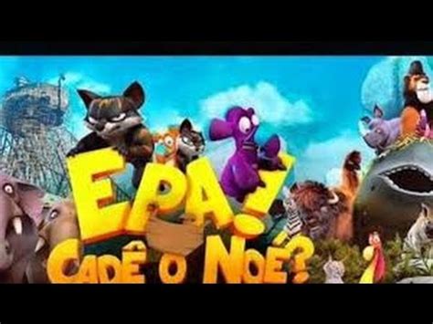 EPA CADÊ O NOÉ Trailer HD YouTube