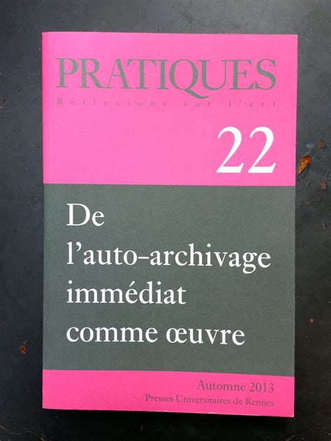 Pratiques N°22 De Lauto Archivage Immédiat Comme Oeuvre Recherches