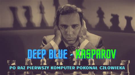 Mistrz świata rozgromiony przez komputer mecz Deep Blue Kasparow