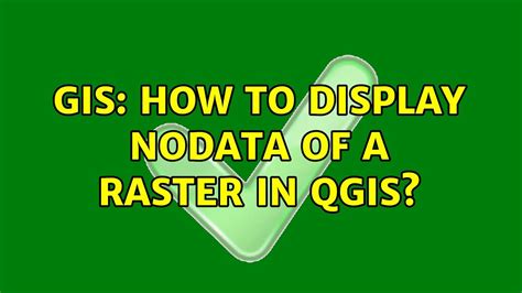 Gis How To Display Nodata Of A Raster In Qgis Solutions Youtube