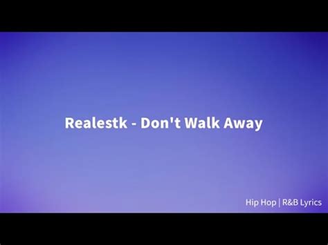 Realestk Don T Walk Away Lyrics YouTube