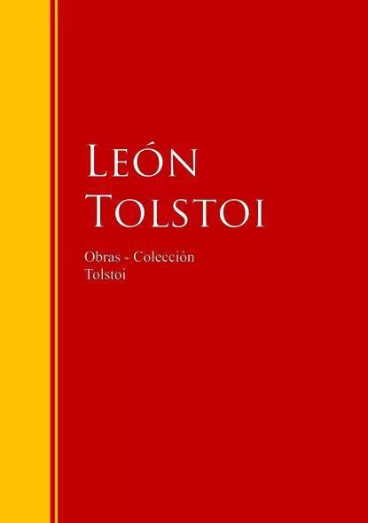 Obras Coleccin de Len Tolstoi Leon Tolstoi Электронная книга