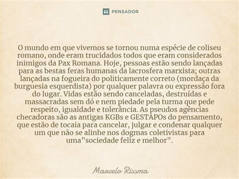 O Mundo Em Que Vivemos Se Tornou Numa Marcelo Rissma Pensador