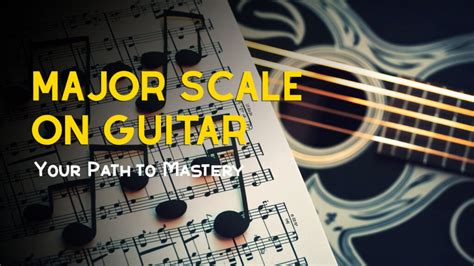 Major Scale Guitar: Your Path to Mastery - J.Scalco