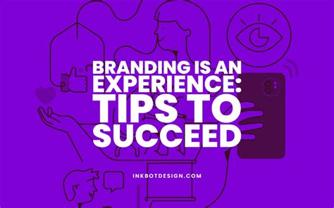 Branding Is An Experience Top Tips To Succeed 2025