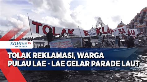 Tolak Reklamasi Warga Pulau Lae Lae Gelar Parade Laut YouTube