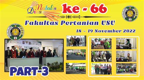 Part 3 Dies Natalis Ke 66 Fakultas Pertanian Usu Tgl 18 19 November 2022 Youtube