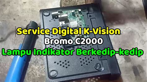 Memperbaiki Receiver Rx Digital K Vision Bromo C Youtube