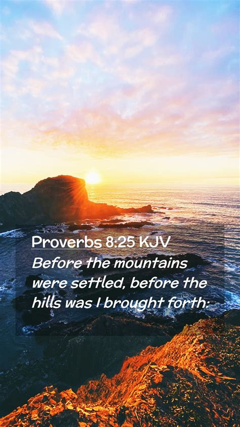 Proverbs 825 Kjv Mobile Phone Wallpaper Before The Mountains Were