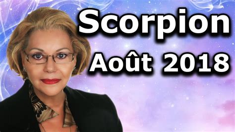 Horoscope Scorpion Août 2018 Youtube