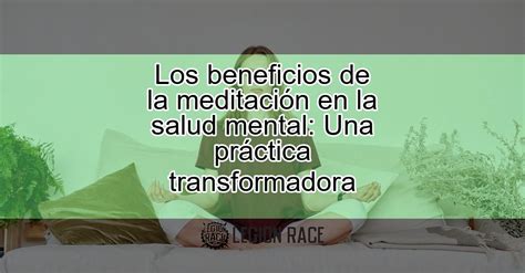 Los beneficios de la meditación en la salud mental Una práctica