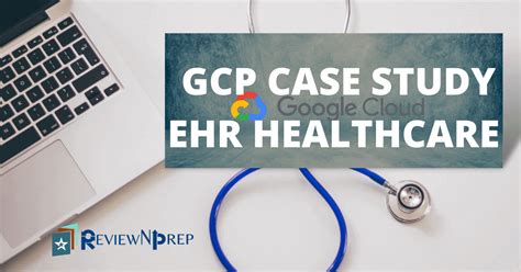 How To Work On Gcp Case Study Ehr Healthcare Reviewnprep