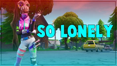 So Lonely 💔 Fortnite Montage Youtube