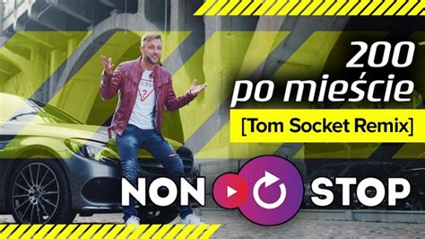 Teledysk Non Stop Po Mie Cie Tom Socket Remix Tekst Piosenki