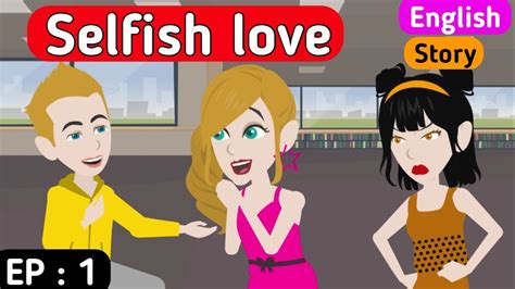 Selfish Love Part English Story Learn English English Animation