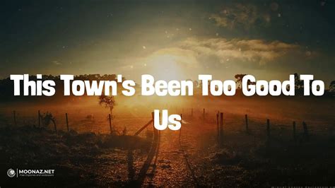 This Town S Been Too Good To Us Lyrics Dylan Scott Truckbed Radio