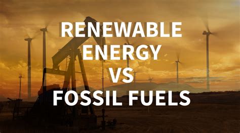 Renewable Energy Vs Fossil Fuels Essential Facts