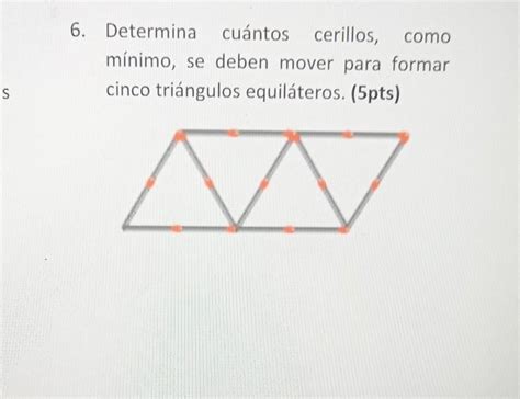 6 Determina cuántos cerillos como minimo se deben mover para formar