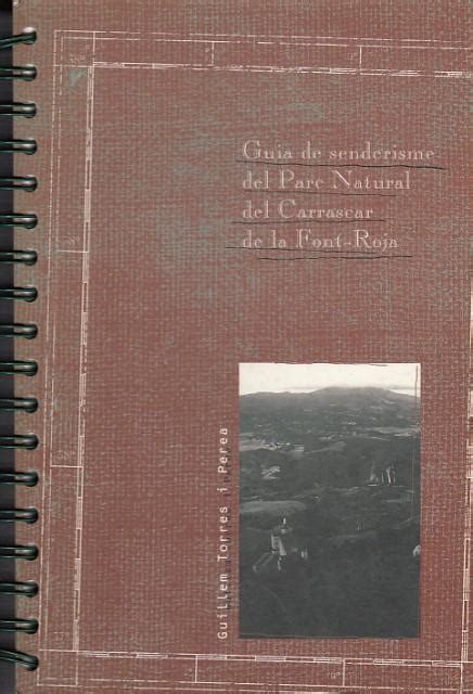 GUÍA DE SENDERISME DEL PARQUE NATURAL DEL CARRASCAR DE LA FONT ROJA by