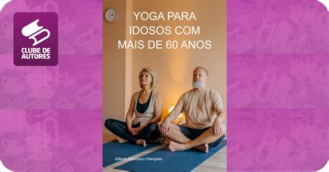 Yoga Para Idosos Mais De Anos Por Jideon Francisco Marques