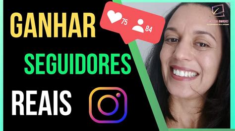 GANHAR SEGUIDORES REAIS Como GANHAR SEGUIDORES REAIS No Instagram