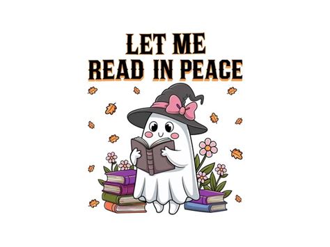 Let Me Read In Peace Halloween Ghost Reading Design Premium Ai