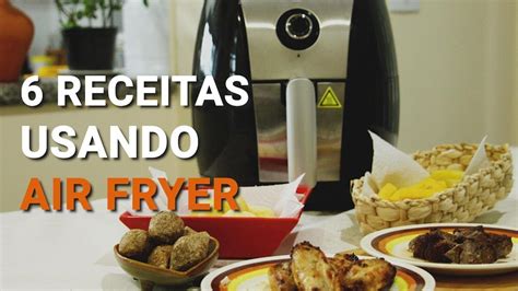 6 Receitas Na Air Fryer YouTube