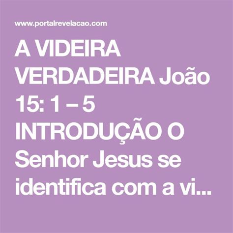 A VIDEIRA VERDADEIRA João 15 1 5 INTRODUÇÃO O Senhor Jesus se