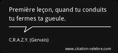 Citation C R A Z Y Gueule Premi Re Le On Quand Tu Conduits Tu