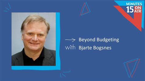 Beyond Budgeting 15 Minutes On Air With Bjarte Bogsnes Episode 7